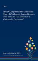 How Do Components of the Extracellular Matrix (Ecm) Regulate Junction Dynamics in the Testis and Their Implication in Contraceptive Development?