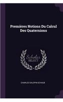 Premières Notions Du Calcul Des Quaternions