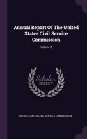 Annual Report Of The United States Civil Service Commission; Volume 3