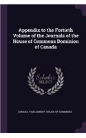 Appendix to the Fortieth Volume of the Journals of the House of Commons Dominion of Canada