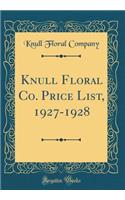 Knull Floral Co. Price List, 1927-1928 (Classic Reprint)