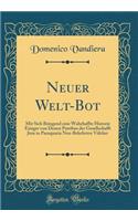 Neuer Welt-Bot: Mit Sich Bringend Eine Wahrhaffte Historie Einiger Von Denen Patribus Der Gesellschafft Jesu in Paraquaria Neu-Bekehrten VÃ¶lcker (Classic Reprint)