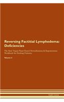 Reversing Factitial Lymphedema: Deficiencies The Raw Vegan Plant-Based Detoxification & Regeneration Workbook for Healing Patients. Volume 4