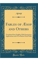 Fables of Æsop and Others: Translated Into English, with Instructive Applications and a Cut Before Each Fable (Classic Reprint)