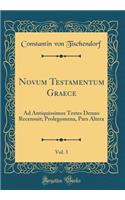 Novum Testamentum Graece, Vol. 3: Ad Antiquissimos Testes Denuo Recensuit; Prolegomena, Pars Altera (Classic Reprint)