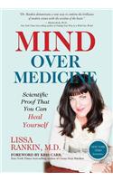 Mind Over Medicine: Scientific Proof That You Can Heal Yourself