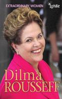 Dilma Rousseff: (Extraordinary Women)