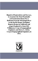 Reports of Explorations and Surveys, to Ascertain the Most Practicable and Economical Route for a Railroad from the Mississippi River to the Pacific O