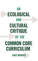 Ecological and Cultural Critique of the Common Core Curriculum