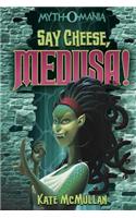 Say Cheese, Medusa!