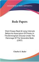 Bede Papers: Short Essays Read At Long Intervals Before An Association Of Priests In The Birmingham Diocese Under The Patronage Of The Venerable Bede (1907)
