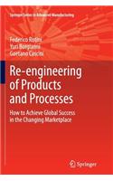 Re-engineering of Products and Processes: How to Achieve Global Success in the Changing Marketplace(Springer Series in Advanced Manufacturing)
