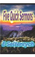 Five Quick Sermons: [Spaced for your ideas]