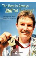 The Best Is Always... Still Yet to Come!: Seeing God in the Details of Daily Life(English)