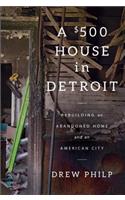 A $500 House in Detroit