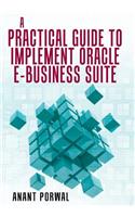 Practical Guide to Implement Oracle E-Business Suite