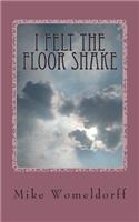 I Felt The Floor Shake