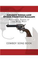 Cowboy Songs and Other Frontier Ballads: Songs of the Wild West