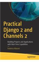Practical Django 2 and Channels 2: Building Projects and Applications with Real-Time Capabilities