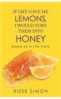 If Life Gave Me Lemons, I Would Turn Them into Honey