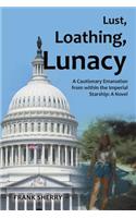 Lust, Loathing, Lunacy