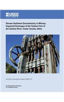Stream-Sediment Geochemistry in Mining- Impacted Drainages of the Yankee Fork of the Salmon River, Custer County, Idaho