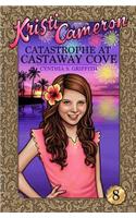 Catastrophe at Castaway Cove: (Kristi Cameron)