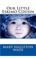 Our Little Eskimo Cousin