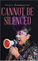 Cannot Be Silenced: (English)