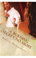 Burning Secret No More