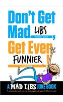 Don't Get Mad Libs, Get Even Funnier!