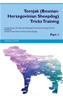 Tornjak (Bosnian-Herzegovinian Sheepdog) Tricks Training Tornjak (Bosnian-Herzegovinian Sheepdog) Tricks & Games Training Tracker & Workbook. Includes: Tornjak Multi-Level Tricks, Games & Agility. Part 1