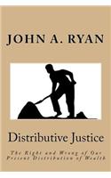 Distributive Justice: The Right and Wrong of Our Present Distribution of Wealth