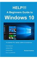 HELP!!! A Beginners Guide to Windows 10