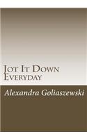 Jot It Down Everyday