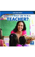 What's It Really Like to Be a Teacher?