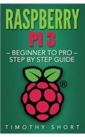 Raspberry Pi 3: Beginner to Pro - Step by Step Guide