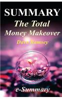 Summary - The Total Money Makeover: By Dave Ramsey - A Proven Plan for Financial Fitness