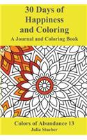 30 Days of Happiness and Coloring: A Journal and Coloring Book for Adults(13 Colors of Abundance)