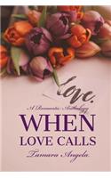 When Love Calls: An Anthology