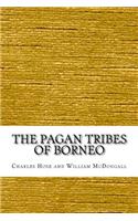 The Pagan Tribes of Borneo