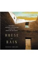 House of Rain: Tracking a Vanished Civilization Across the American Southwest