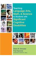Teaching Language Arts, Math, and Science to Students with Significant Cognitive Disabilities