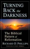 Turning Back the Darkness: The Biblical Pattern of Reformation
