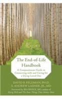 The End-Of-Life Handbook: A Compassionate Guide to Connecting with and Caring for a Dying Loved One