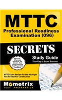 MTTC Professional Readiness Examination (096) Secrets Study Guide: MTTC Exam Review for the Michigan Test for Teacher Certification(Secrets (Mometrix))