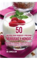 50 Recetas Para Remover y Prevenir Verrugas y Hongos