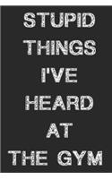 Stupid Things I've Heard At The Gym