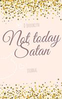 Not today satan
