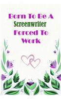 Born To Be A Screenwriter Forced To Work